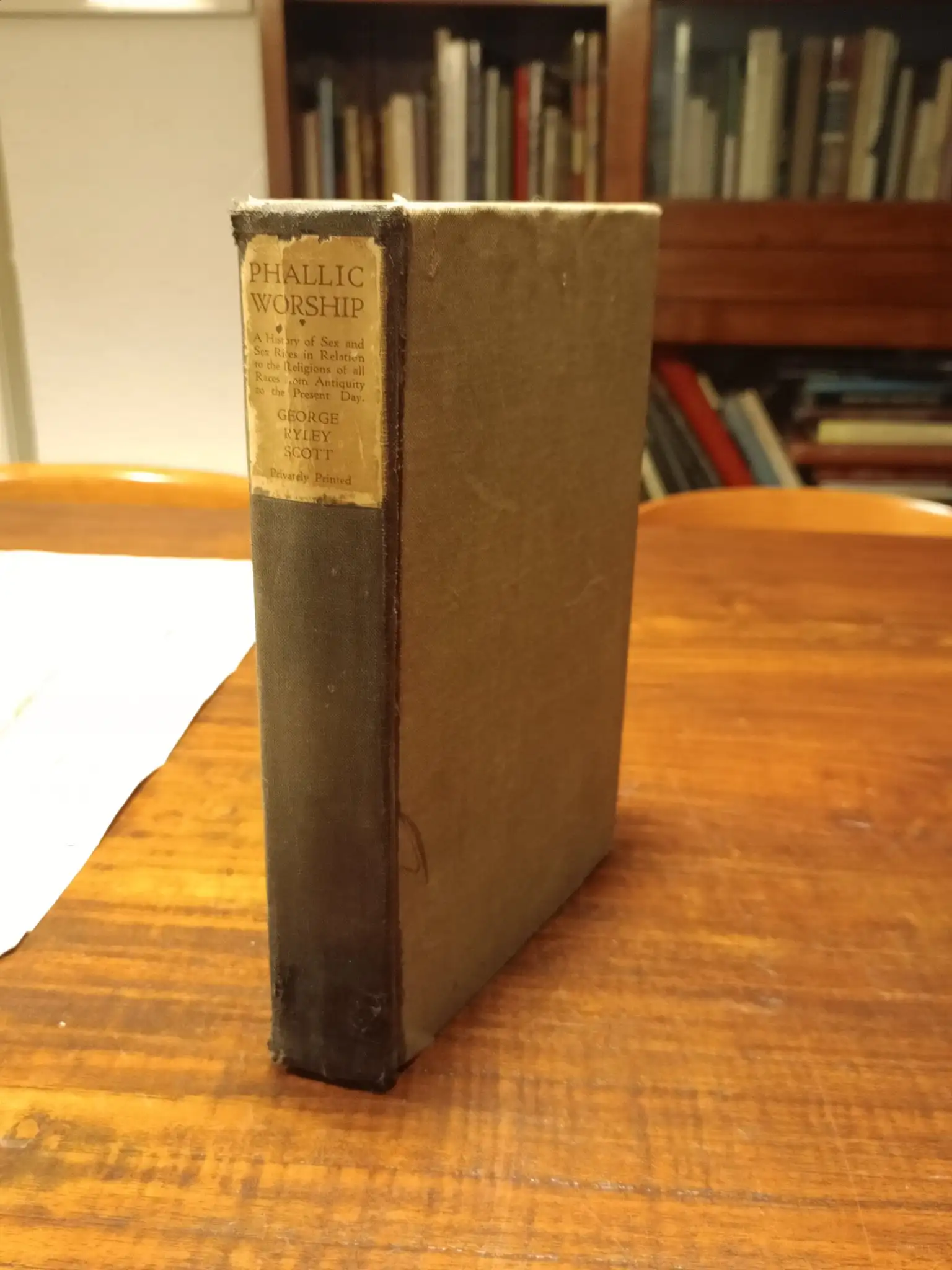 Phallic Worship: A History of Sex and Sex Rites in Relation to the Religions of All Races from Antiquity to Present Day George Riley Scott 1941